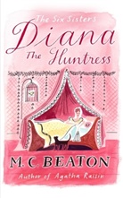 M C Beaton, M. C. Beaton, M.C. Beaton - Diana the Huntress