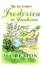 M C Beaton, M. C. Beaton, M.C. Beaton - Frederica in Fashion