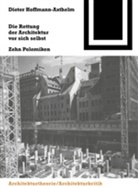 Dieter Hoffmann-Axthelm - Die Rettung der Architektur vor sich selbst
