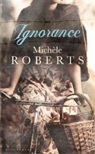 Michele Roberts, Michèle Roberts - Ignorance
