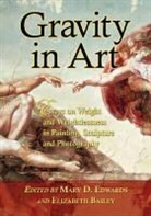 Mary D. Edwards, Mary D. (EDT)/ Bailey Edwards, Elizabeth Bailey, Mary D. Edwards - Gravity in Art