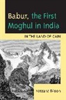 Farzana Moon, Moon Farzana - Babur, the First Moghul in India