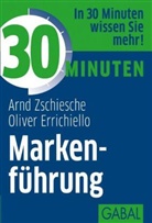 Oliver Errichiello, Oliver Carlo Errichiello, Arn Zschiesche, Arnd Zschiesche, Arnd J. Zschiesche - 30 Minuten Markenführung