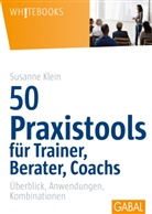 Susanne Klein, Susanne (Dr.) Klein - 50 Praxistools für Trainer, Berater und Coachs
