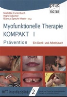 Mathilde Furtenbach, Bianca Specht-Moser, Ingrid Adamer, Mathilde Furtenbach, Bianca Specht-Moser - Myofunktionelle Therapie kompakt. Bd.1