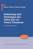 Marti Stiewe, Martin Stiewe, Francois Vouga, François Vouga - Bedeutung und Deutungen des Todes Jesu im Neuen Testament