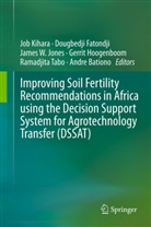 Andre Bationo, Dougbedj Fatondji, Dougbedji Fatondji, Gerrit Hoogenboom, James W Jones, James W. Jones... - Improving Soil Fertility Recommendations in Africa using the Decision Support System for Agrotechnology Transfer (DSSAT)