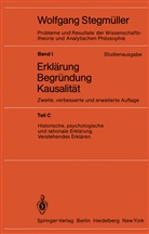Wolfgang Stegmüller, Matthias Varga von Kibed, Wolfgang Stegmüller - Probleme und Resultate der Wissenschaftstheorie und Analytischen Philosophie, Studienausgabe - Bd.1/C: Historische, psychologische und rationale Erklärung Verstehendes Erklären