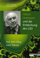 Mathias Broeckers, Roger Liggenstorfer, Mathias Bröckers, Broeckers, Mathias Broeckers, Roge Liggenstorfer... - Albert Hofmann und die Entdeckung des LSD