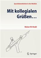 Reiner Heckl, Reiner W Heckl, Reiner W. Heckl - Mit kollegialen Grüßen . . .