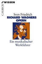 Sven Friedrich - Richard Wagners Opern