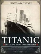 Beau Riffenburgh - Titanic: The Legend of the Unsinkable Ship