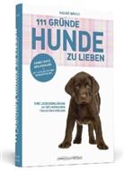 Hauke Brost - 111 Gründe, Hunde zu lieben