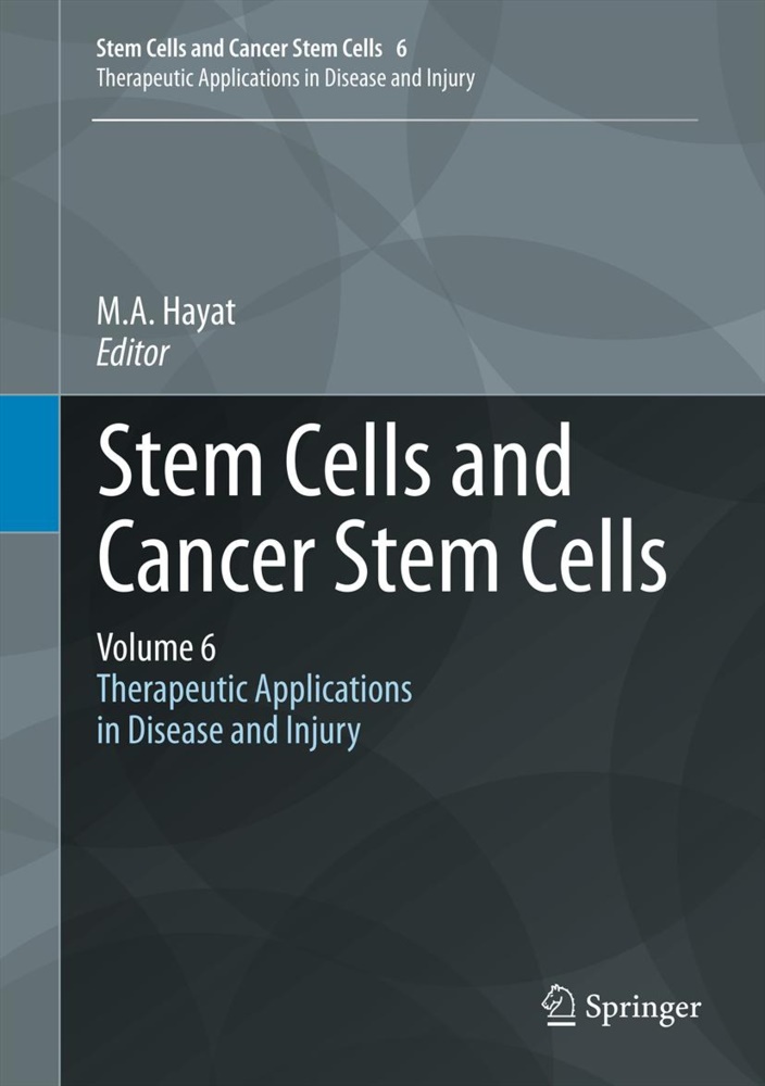 A Hayat, M A Hayat, M. A. Hayat, M.A. Hayat - Stem Cells and Cancer Stem Cells. Vol.6 - Therapeutic Applications in Disease and Injury