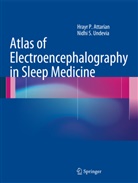 Hrayr Attarian, Hrayr P Attarian, Hrayr P. Attarian, Nidhi S Undevia, Nidhi S. Undevia - Atlas of Electroencephalography in Sleep Medicine