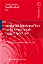 Claudio Giuli di Prisco, Claudio Giulio di Prisco, David Muir Wood, Claudio Giulio di Prisco - Mechanical Behaviour of Soils Under Environmentallly-Induced Cyclic Loads
