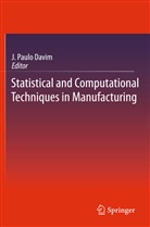 J. Paulo Davim, João P. Davim, João Paulo Davim, Paulo Davim, J Paulo Davim - Statistical and Computational Techniques in Manufacturing