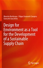 Maurizi Bevilacqua, Maurizio Bevilacqua, Filippo Emanuel Ciarapica, Filippo Emanuele Ciarapica, G, Giancarlo Giacchetta - Design for Environment as a Tool for the Development of a Sustainable Supply Chain