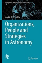 Andr Heck, Andre Heck, André Heck - Organizations, People and Strategies in Astronomy