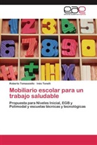 Robert Tomassiello, Roberto Tomassiello, Inés Tonelli - Mobiliario escolar para un trabajo saludable