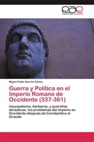Miguel Pablo Sancho Gómez - Guerra y Política en el Imperio Romano de Occidente (337-361)
