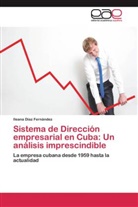 Ileana Díaz Fernández - Sistema de Dirección empresarial en Cuba: Un análisis imprescindible