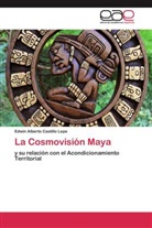 Edwin Alberto Castillo Lepe - La Cosmovisión Maya