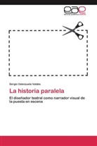 Sergio Valenzuela Valdés - La historia paralela