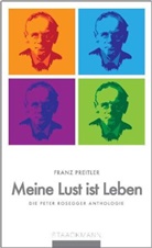 Franz Preitler, Peter Rosegger, Franz Preitler - Meine Lust ist Leben