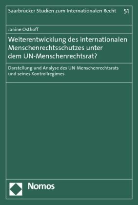 Janine Osthoff, Janine N. Osthoff, Janine Nicola Osthoff - Weiterentwicklung des internationalen Menschenrechtsschutzes unter dem UN-Menschenrechtsrat? - Darstellung und Analyse des UN-Menschenrechtsrats und seines Kontrollregimes