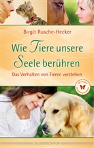 Rusche-Hecker, Birgit Rusche-Hecker - Wie Tiere unsere Seele berühren