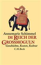 Annemarie Schimmel - Im Reich der Großmoguln