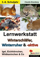 Claudia Eisenberg - Lernwerkstatt Winterschläfer, Winterruher und Winteraktive