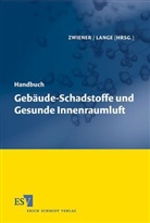 Frank-Michael Lange, Lange (Dr. Dipl.-Geol.), Gerd Zwiener, Ger Zwiener (Dr.) - Handbuch Gebäude-Schadstoffe und Gesunde Innenraumluft