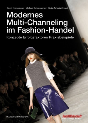 Heineman, Gerri Heinemann, Gerrit Heinemann, Gerrit (Prof. Dr. Heinemann, Schleusene, … - Modernes Multi-Channeling im Fashion-Handel Konzepte Erfolgsfaktoren Praxisbeispiele