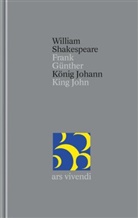 William Shakespeare, Frank Günther - Gesamtausgabe - 34: König Johann / King John (Shakespeare Gesamtausgabe, Band 34) - zweisprachige Ausgabe