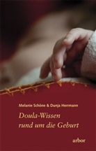 Dunja Herrmann, Melani Schöne, Melanie Schöne - Doula-Wissen rund um die Geburt
