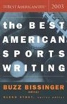 Buzz Bissinger, Glenn Stout, Buzz Bissinger, Glenn Stout - The Best American Sports Writing 2003