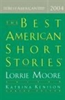 Katrina Kenison, l kenison Moore, Lorrie Moore, Katrina Kenison, Lorrie Moore - Best american short stories 2004