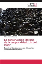 Witton Becerra Mayorga - La construcción literaria de la temporalidad: Un bel morir
