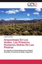 Federico Restifo - Arqueología En Los Andes. Los Primeros Humanos Detrás De Las Piedras