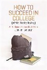 Jon B. Gould, Gould Jon B. - How to Succeed in College (While Really Trying)