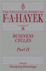 F. A. Hayek, F. A./ Klausinger Hayek, Friedrich A. Von Hayek, Hansjoerg Klausinger - Business Cycles : Part II