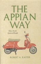 Robert A. Kaster, Kaster Robert A. - The Appian Way