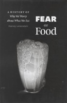 Harvey Levenstein, Harvey A. Levenstein, LEVENSTEIN HARVEY A - Fear of Food