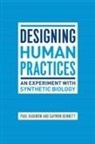 Gaymon Bennett, Bennett Gaymon, Paul Rabinow, Paul Bennett Rabinow, Paul/ Bennett Rabinow, Rabinow Paul... - Designing Human Practices