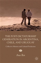 Ros, A Ros, A. Ros, Ana Ros, ROS ANA - Post-Dictatorship Generation in Argentina, Chile, and Uruguay