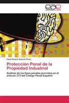 Paula Beatriz Bianchi Pérez - Protección Penal de la Propiedad Industrial