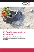 Santiago Gómez Parra - El Conflicto Armado en Colombia