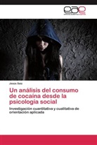 Jesús Saiz - Un análisis del consumo de cocaína desde la psicología social